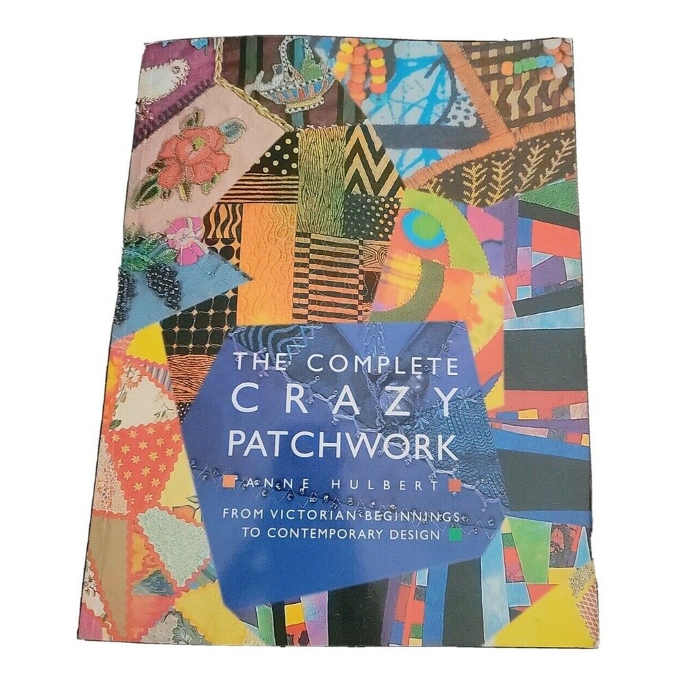 The Complete Crazy Patchwork by Anne Hulbert Paperback Great Condition